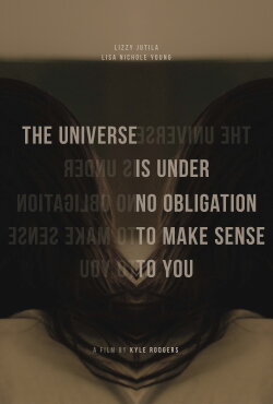 The Universe Is Under No Obligation To Make Sense To you (2022) The Universe Is Under No Obligation To Make Sense To you (2022)