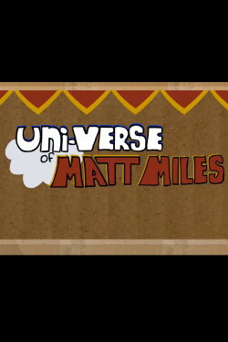 The Universe of Matt Miles (2013) The Universe of Matt Miles (2013)