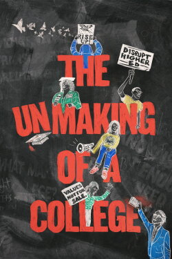 The Unmaking of a College (2022) The Unmaking of a College (2022)