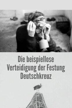 The Unprecedented Defence of the Fortress Deutschkreuz (1967) The Unprecedented Defence of the Fortress Deutschkreuz (1967)