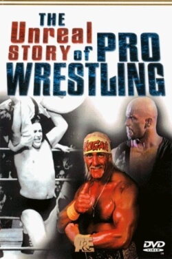The Unreal Story Of Pro Wrestling (1998) The Unreal Story Of Pro Wrestling (1998)
