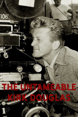 The Untameable Kirk Douglas (2017) The Untameable Kirk Douglas (2017)