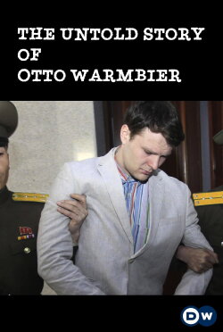 The Untold Story of Otto Warmbier (2020) The Untold Story of Otto Warmbier (2020)