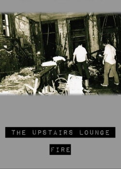 The UpStairs Lounge Fire (2013) The UpStairs Lounge Fire (2013)