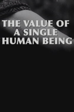 The Value of a Single Human Being (2004) The Value of a Single Human Being (2004)