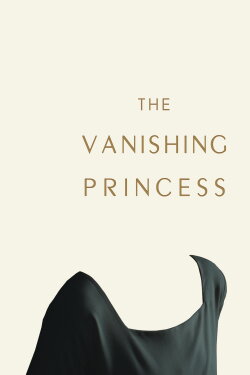 The Vanishing Princess (2019) The Vanishing Princess (2019)