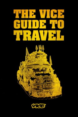The Vice Guide to Travel (2006) The Vice Guide to Travel (2006)