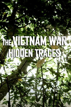 The Vietnam War: Hidden Traces (2016) The Vietnam War: Hidden Traces (2016)