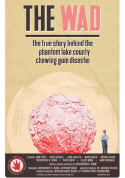 The Wad: The True Story Behind The Phantom Lake County Chewing Gum Disaster (2024) The Wad: The True Story Behind The Phantom Lake County Chewing Gum Disaster (2024)