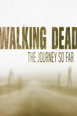 The Walking Dead: The Journey So Far (2016) The Walking Dead: The Journey So Far (2016)