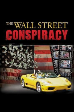 The Wall Street Conspiracy (2011) The Wall Street Conspiracy (2011)