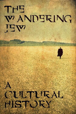 The Wandering Jew: A Cultural History (2022) The Wandering Jew: A Cultural History (2022)