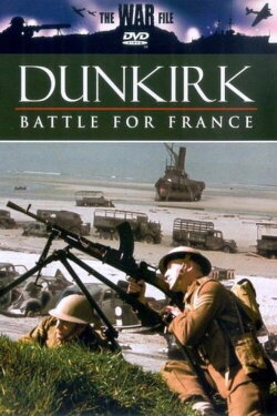 The War File: Dunkirk: Battle for France (1989) The War File: Dunkirk: Battle for France (1989)