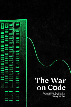 The War On Code: Investigating the Tornado Cash Sanctions and the Arrest of Alexey Pertsev (2022) The War On Code: Investigating the Tornado Cash Sanctions and the Arrest of Alexey Pertsev (2022)