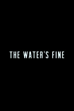 The Water's Fine (2013) The Water's Fine (2013)
