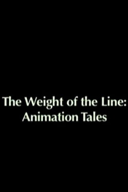 The Weight of the Line: Animation Tales (2006) The Weight of the Line: Animation Tales (2006)