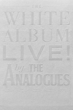 The White Album Live! by The Analogues (2018) The White Album Live! by The Analogues (2018)
