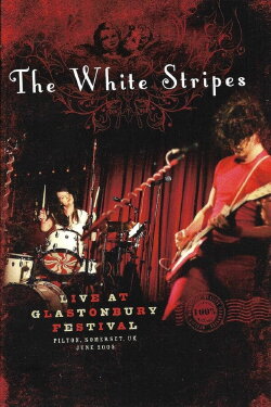 The White Stripes Glastonbury 2005 (2005) The White Stripes Glastonbury 2005 (2005)