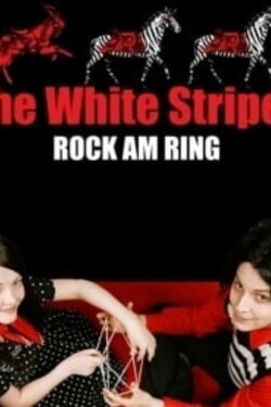 The White Stripes: Rock Am Ring 2007 (2007) The White Stripes: Rock Am Ring 2007 (2007)
