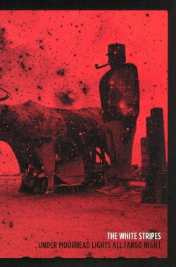 The White Stripes: Under Moorhead Lights All Fargo Night (2011) The White Stripes: Under Moorhead Lights All Fargo Night (2011)