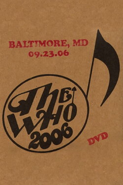 The Who: Baltimore 9/23/2006 (2006) The Who: Baltimore 9/23/2006 (2006)
