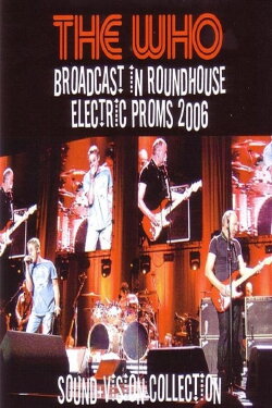 The Who – Broadcast In Roundhouse Electric Proms 2006 (2006) The Who – Broadcast In Roundhouse Electric Proms 2006 (2006)