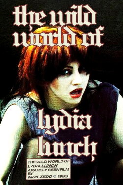 The Wild World of Lydia Lunch (1983) The Wild World of Lydia Lunch (1983)
