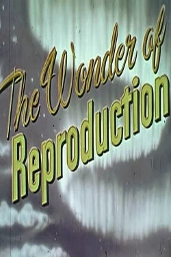 The Wonder Of Reproduction (1958) The Wonder Of Reproduction (1958)