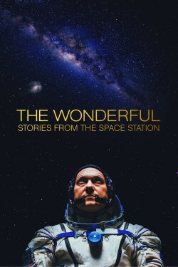 The Wonderful: Stories from the Space Station (2021) The Wonderful: Stories from the Space Station (2021)