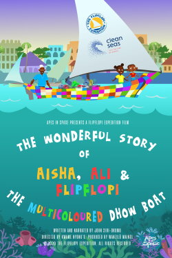 The Wonderful Story of Aisha, Ali and Flipflopi the Multicoloured Dhow Boat (2021) The Wonderful Story of Aisha, Ali and Flipflopi the Multicoloured Dhow Boat (2021)