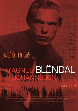 The Word Music: Magnus Blondal Johannsson (2009) The Word Music: Magnus Blondal Johannsson (2009)