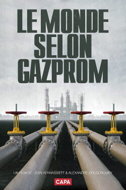 The World According to Gazprom (2008) The World According to Gazprom (2008)