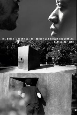 The World Is Round So That Nobody Can Hide In The Corners: Part II — The Kiss (2017) The World Is Round So That Nobody Can Hide In The Corners: Part II — The Kiss (2017)