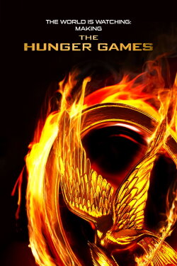 The World Is Watching: Making the Hunger Games (2012) The World Is Watching: Making the Hunger Games (2012)
