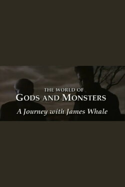 The World of Gods and Monsters: A Journey with James Whale (1999) The World of Gods and Monsters: A Journey with James Whale (1999)