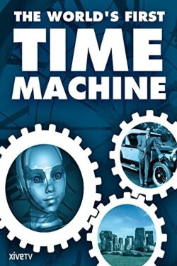 The World's First Time Machine (2003) The World's First Time Machine (2003)