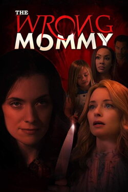 The Wrong Mommy (2019) The Wrong Mommy (2019)