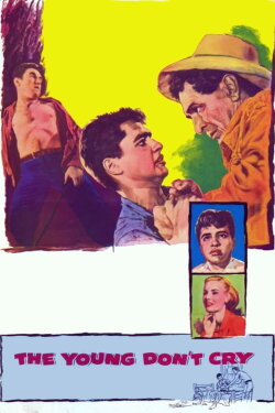 The Young Don't Cry (1957) The Young Don't Cry (1957)