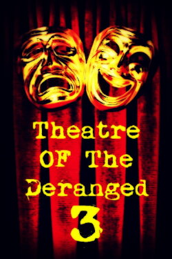 Theatre of the Deranged III (2019) Theatre of the Deranged III (2019)