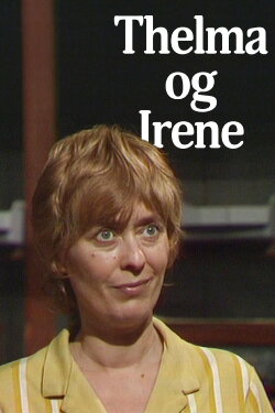 Thelma og Irene (1977) Thelma og Irene (1977)