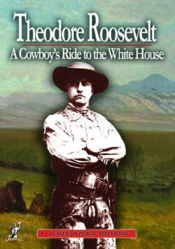 Theodore Roosevelt a Cowboys Ride to the White House (2010)