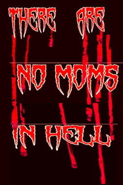 There Are No Moms in Hell (2019) There Are No Moms in Hell (2019)