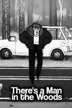 There's a Man in the Woods (2014) There's a Man in the Woods (2014)