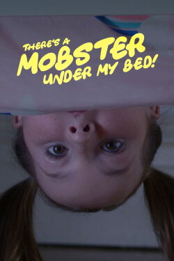There's a Mobster Under My Bed! (2019) There's a Mobster Under My Bed! (2019)