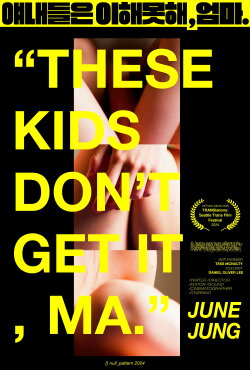 These Kids Don't Get It, Ma. (2024) These Kids Don't Get It, Ma. (2024)