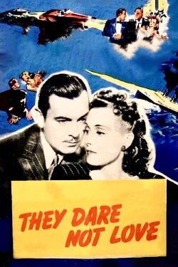 They Dare Not Love (1941) They Dare Not Love (1941)