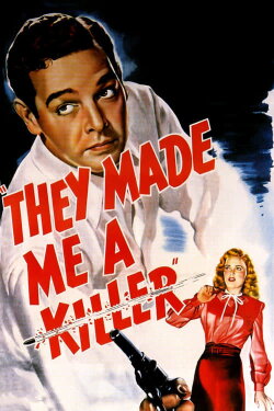They Made Me a Killer (1946) They Made Me a Killer (1946)