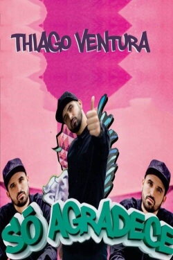 Thiago Ventura - Só Agradece (2020) Thiago Ventura - Só Agradece (2020)