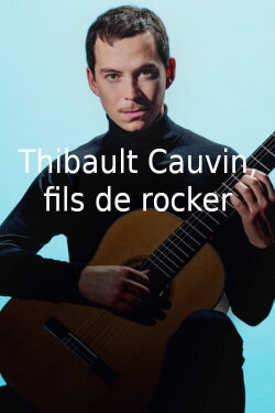 Thibaut Cauvin, fils de rocker (2019) Thibaut Cauvin, fils de rocker (2019)