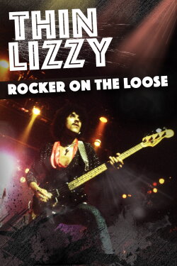 Thin Lizzy: Rocker on the Loose (2018) Thin Lizzy: Rocker on the Loose (2018)